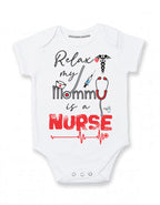 Relax my Mom is a Nurse baby outfit