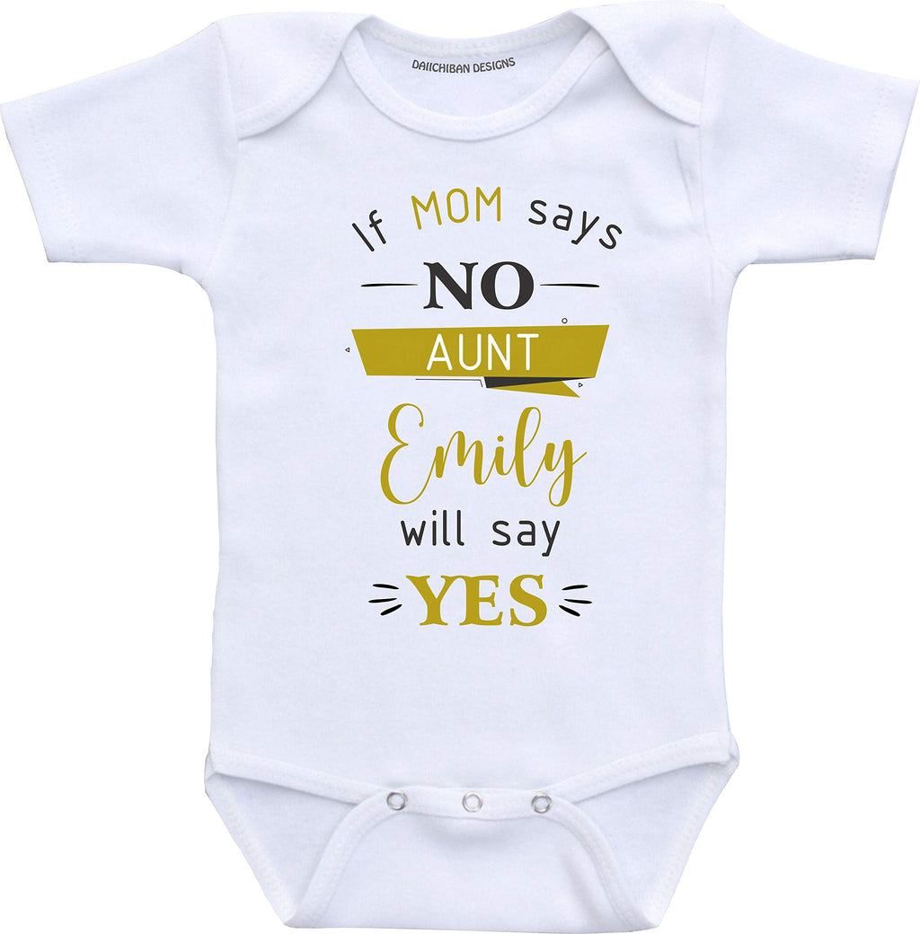 Daiichiban Designs If mom says no my Aunt will say yes Custom Auntie baby clothes