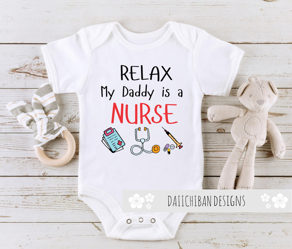 Daiichiban Designs Relax my Daddy is a nurse baby outfit daughter son nurse dad