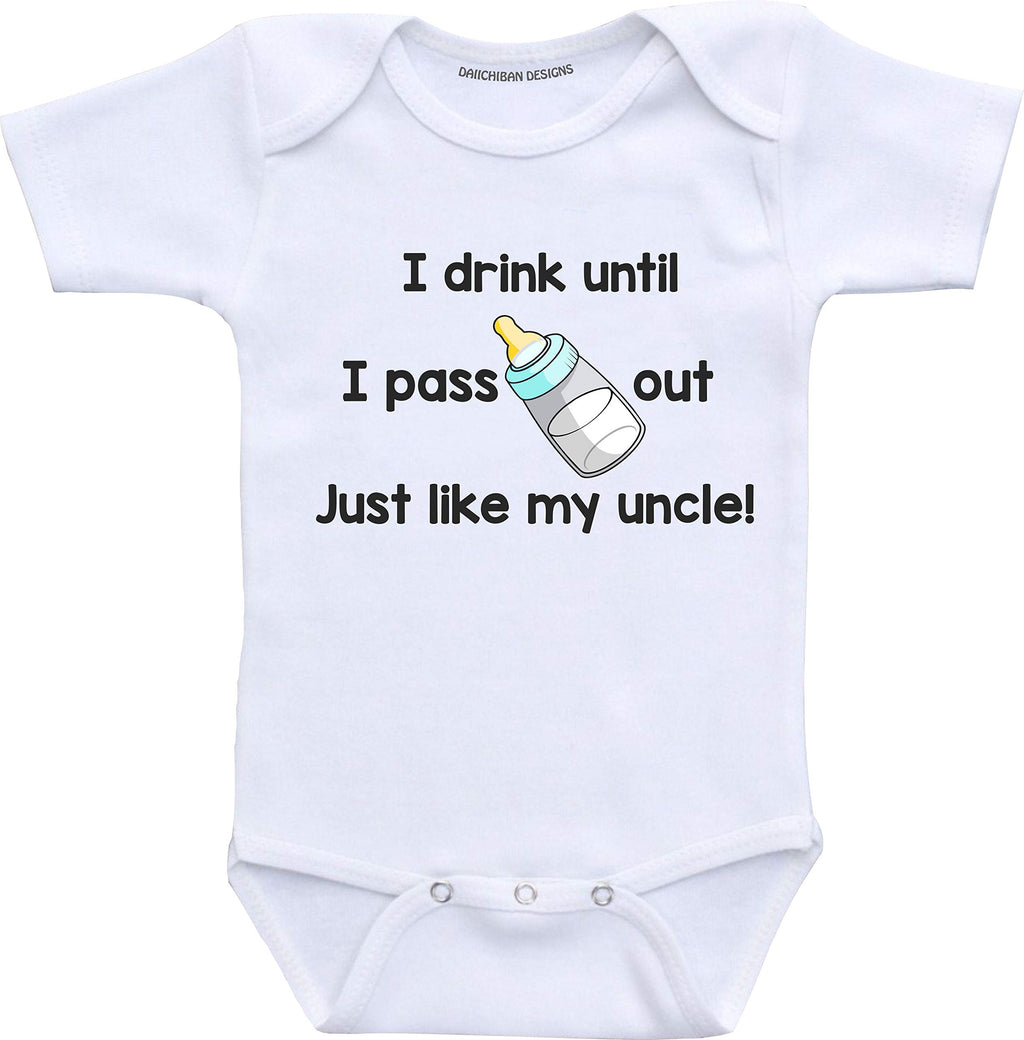 I Drink Until I Pass Out just Like My Uncle boy Baby Clothes Funny Infant Shirts