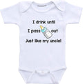 I Drink Until I Pass Out just Like My Uncle boy Baby Clothes Funny Infant Shirts
