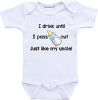 I Drink Until I Pass Out just Like My Uncle boy Baby Clothes Funny Infant Shirts