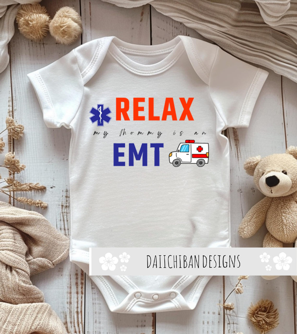 Daiichiban Designs EMT Baby Bodysuit – “Relax My Mommy is an EMT” baby outift – EMS Baby Clothes