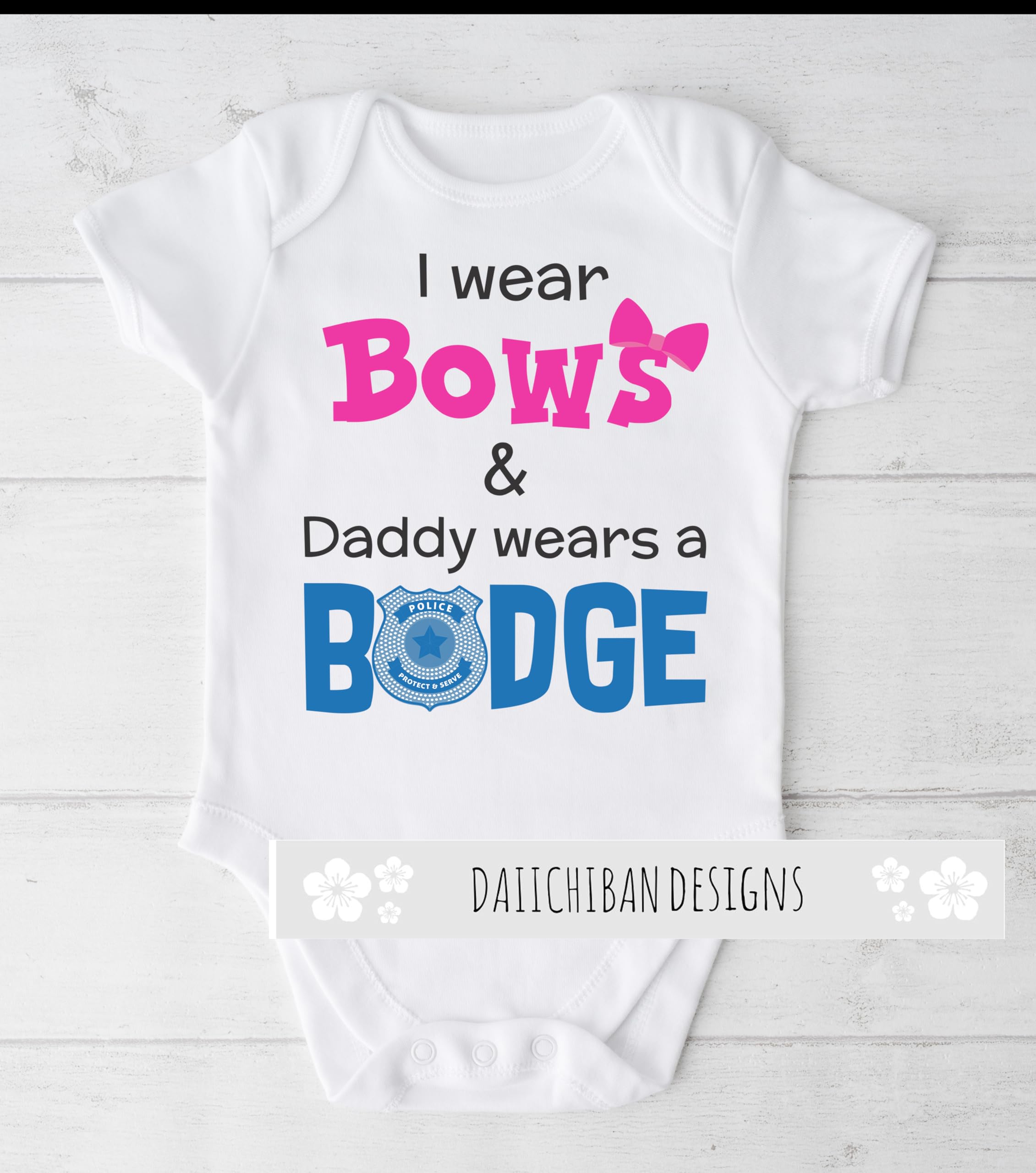 Daiichiban Designs Police Officer Daddy wears Badge Law Enforcement daughter Infant bodysuit