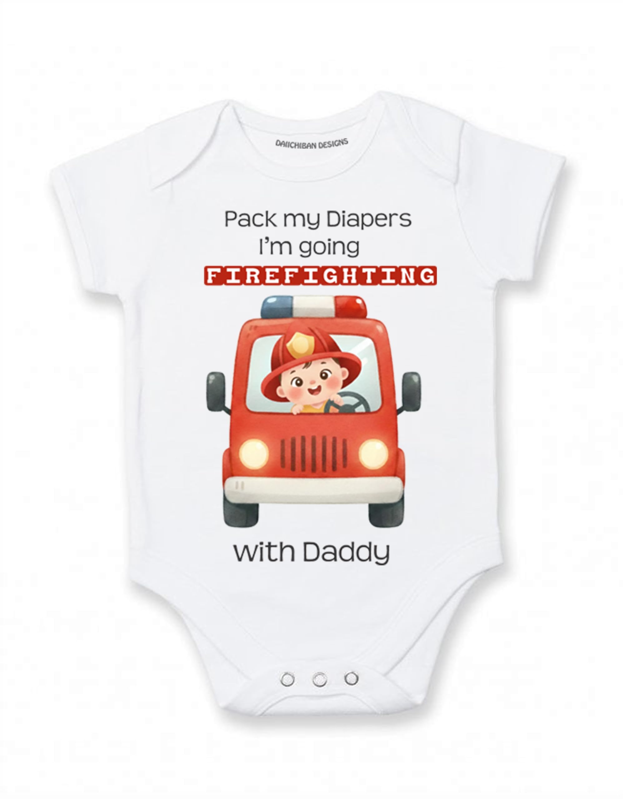 Daiichiban Designs Firefighter Baby Bodysuit – “Pack My Diaper, I’m Going Firefighting with Daddy”