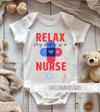 Daiichiban Designs Nurse Baby Bodysuit – “Relax My Daddy is a Nurse” Newborn Boy Girl Clothes