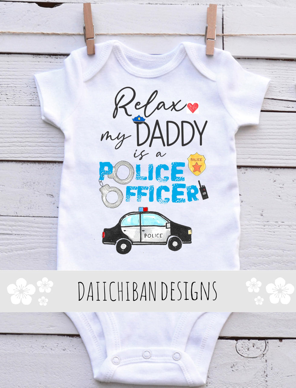 Relax my daddy is a police officer baby clothes Dad police baby gifts