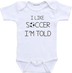 Daiichiban Designs Im told I like Soccer baby clothes