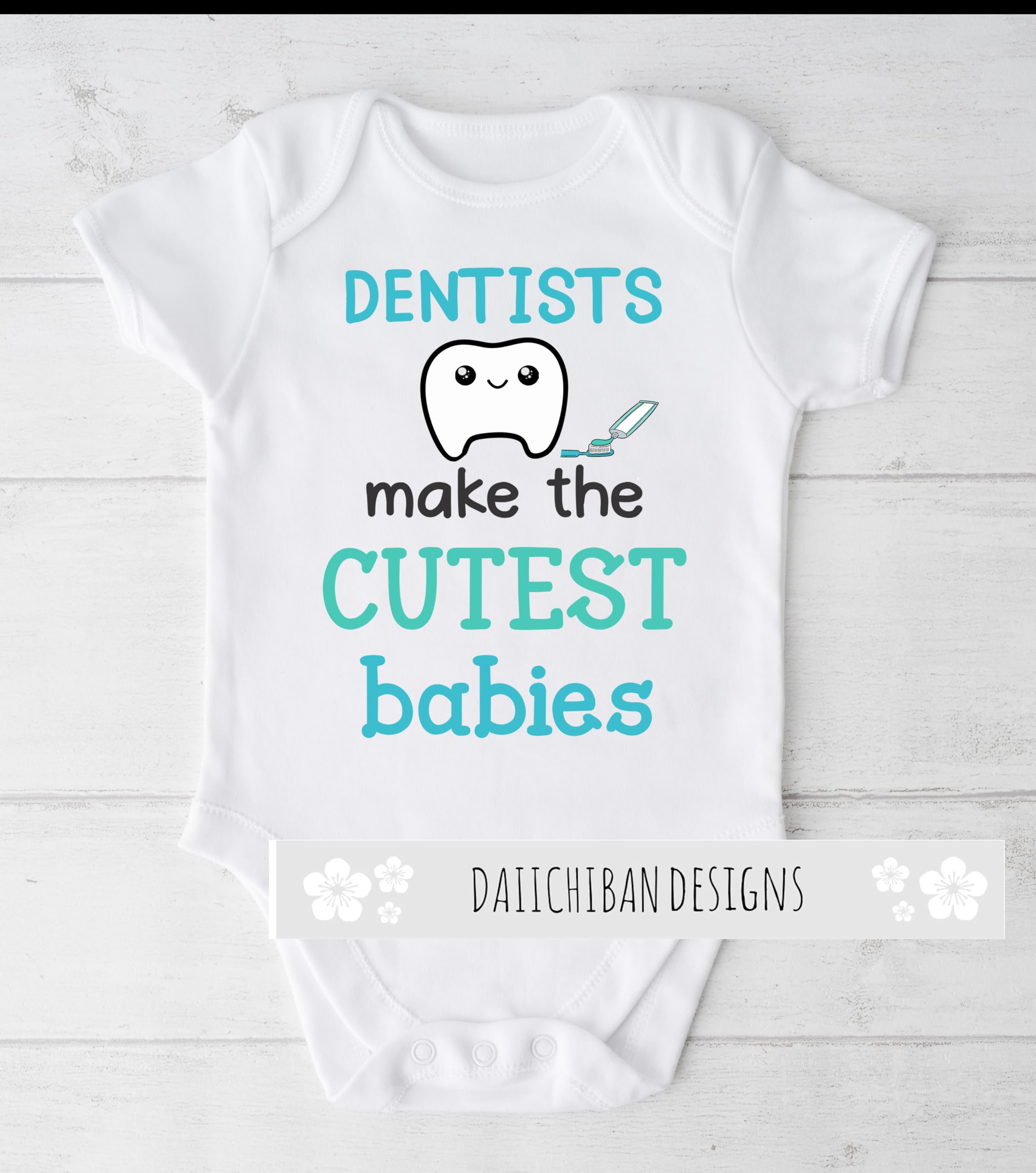 Daiichiban Designs Funny Dentist Baby Bodysuit – “Dentists Make the Cutest Babies” –Cute Infant One Piece Outfit