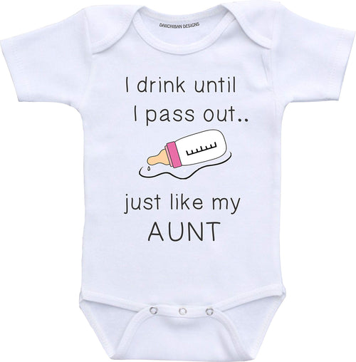 Daiichiban Designs Aunt baby girl clothes I drink until I pass out just like my Aunt infant bodysuits