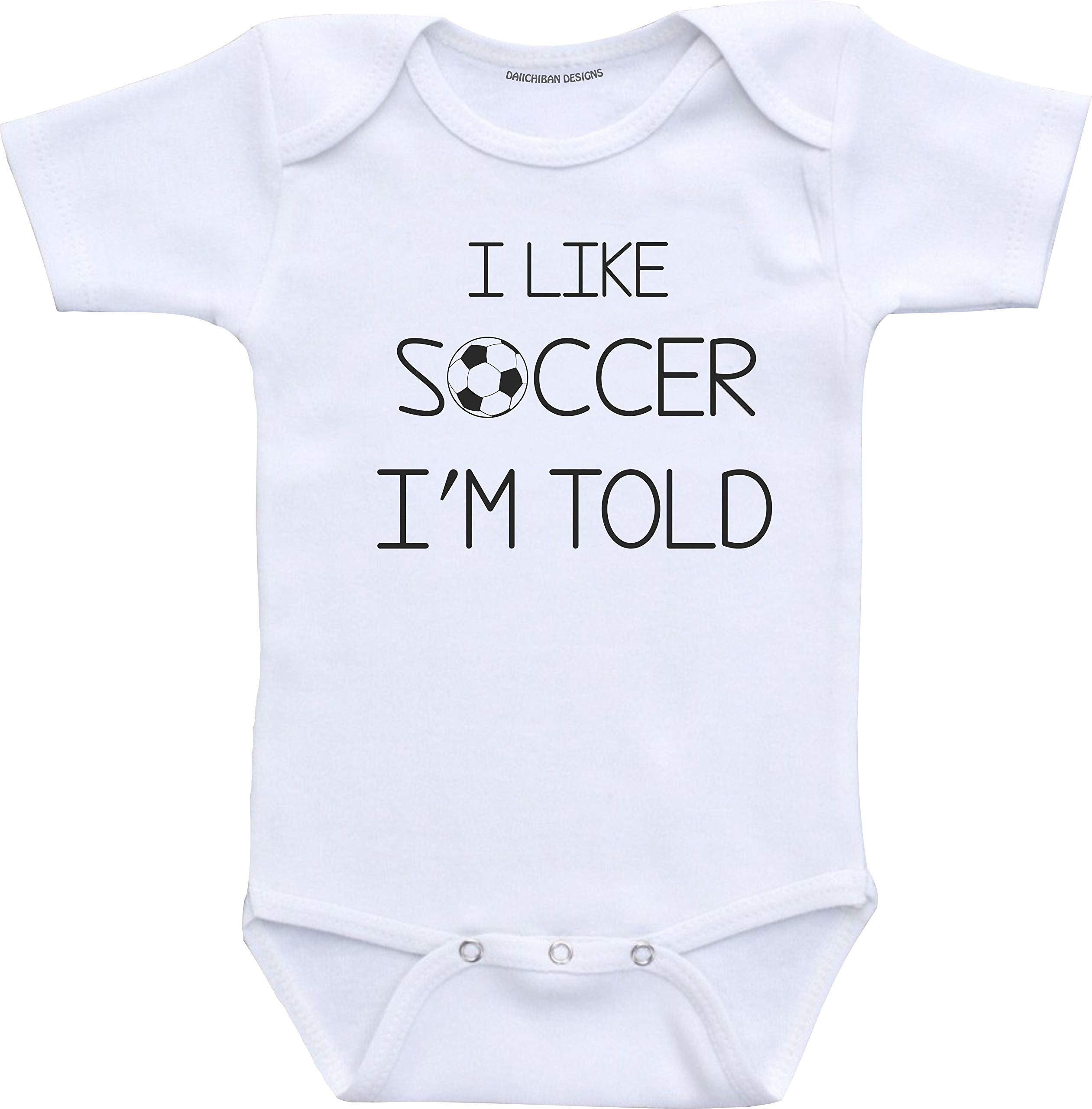 Daiichiban Designs Im told I like Soccer baby clothes