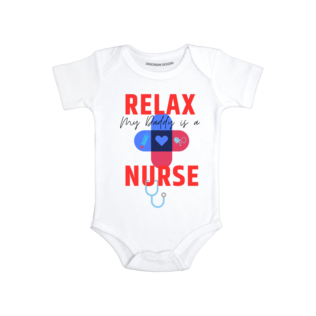 Daiichiban Designs Nurse Baby Bodysuit – “Relax My Daddy is a Nurse” Newborn Boy Girl Clothes