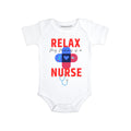 Daiichiban Designs Nurse baby clothes – “Relax My Mommy is a Nurse” Newborn Boy Girl Clothes