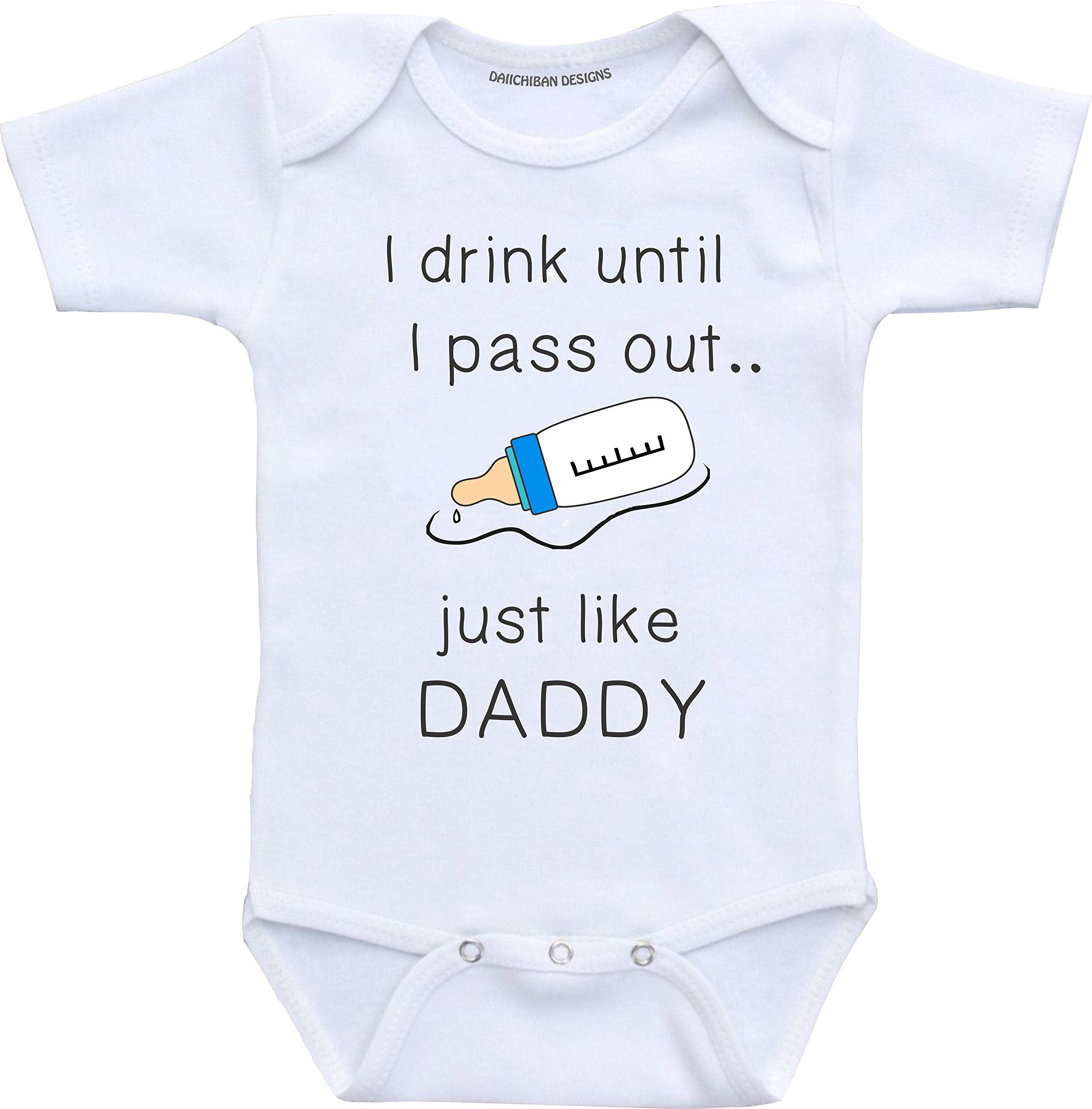 Daiichiban Designs Funny baby boy clothes I drink until I pass out just like Daddy infant bodysuit