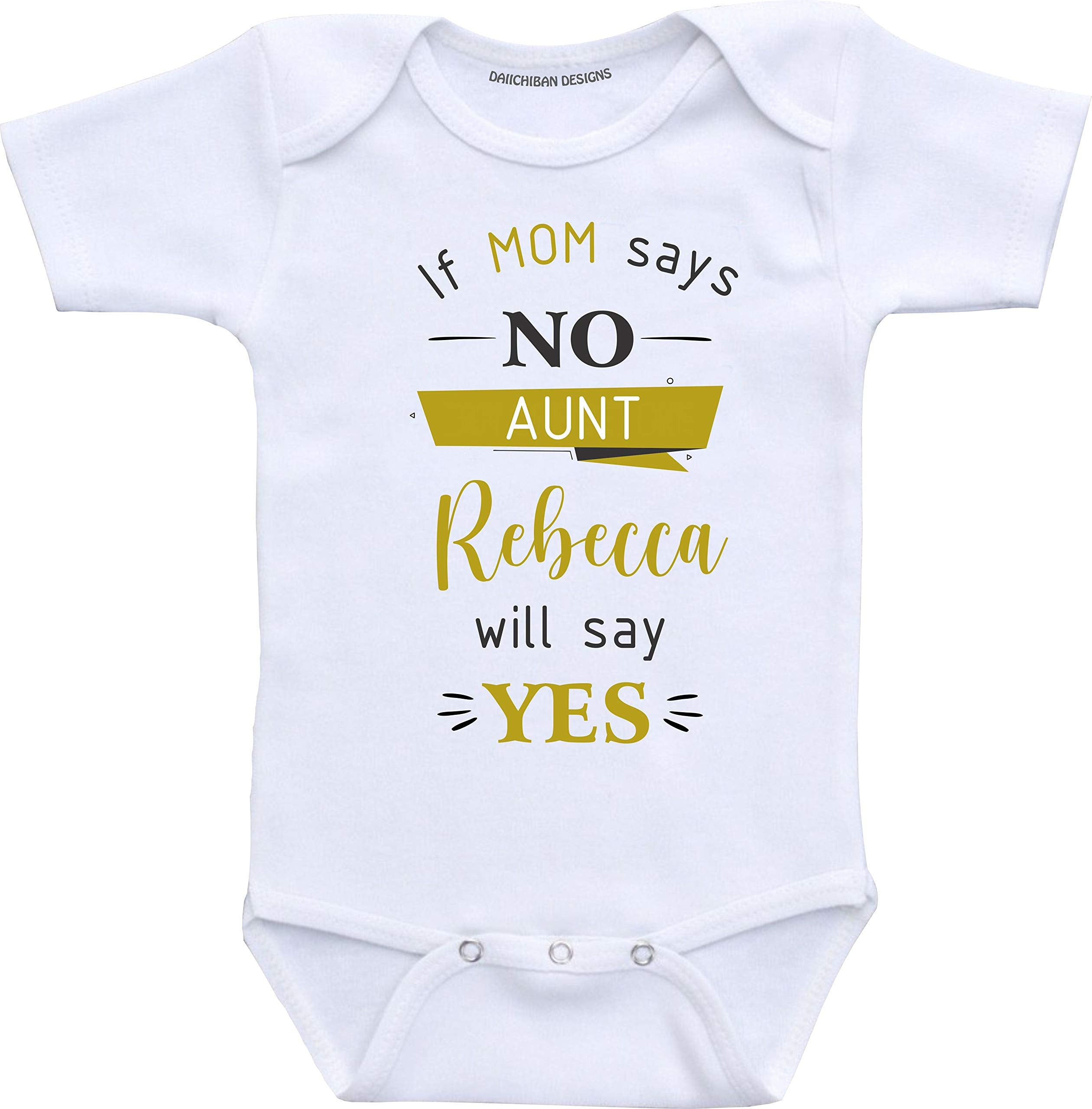 Daiichiban Designs If mom says no my Aunt will say yes Custom Auntie baby clothes
