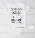 Daiichiban Designs EMT Baby Bodysuit – “Pack My Diapers I’m Going to Save Lives with Daddy” –Paramedic baby gift