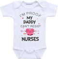 I'm Proof My Daddy Can't Resist Nurses Baby Clothes (Newborn) White