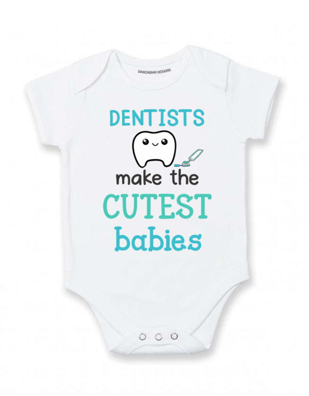 Daiichiban Designs Funny Dentist Baby Bodysuit – “Dentists Make the Cutest Babies” –Cute Infant One Piece Outfit