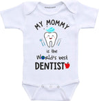 My Mom is a Dentist Baby Clothes Mommy Worlds Best Dentist Baby Onsie