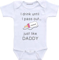 Daiichiban Designs Funny baby girl clothes I drink until I pass out just like Daddy infant bodysuit