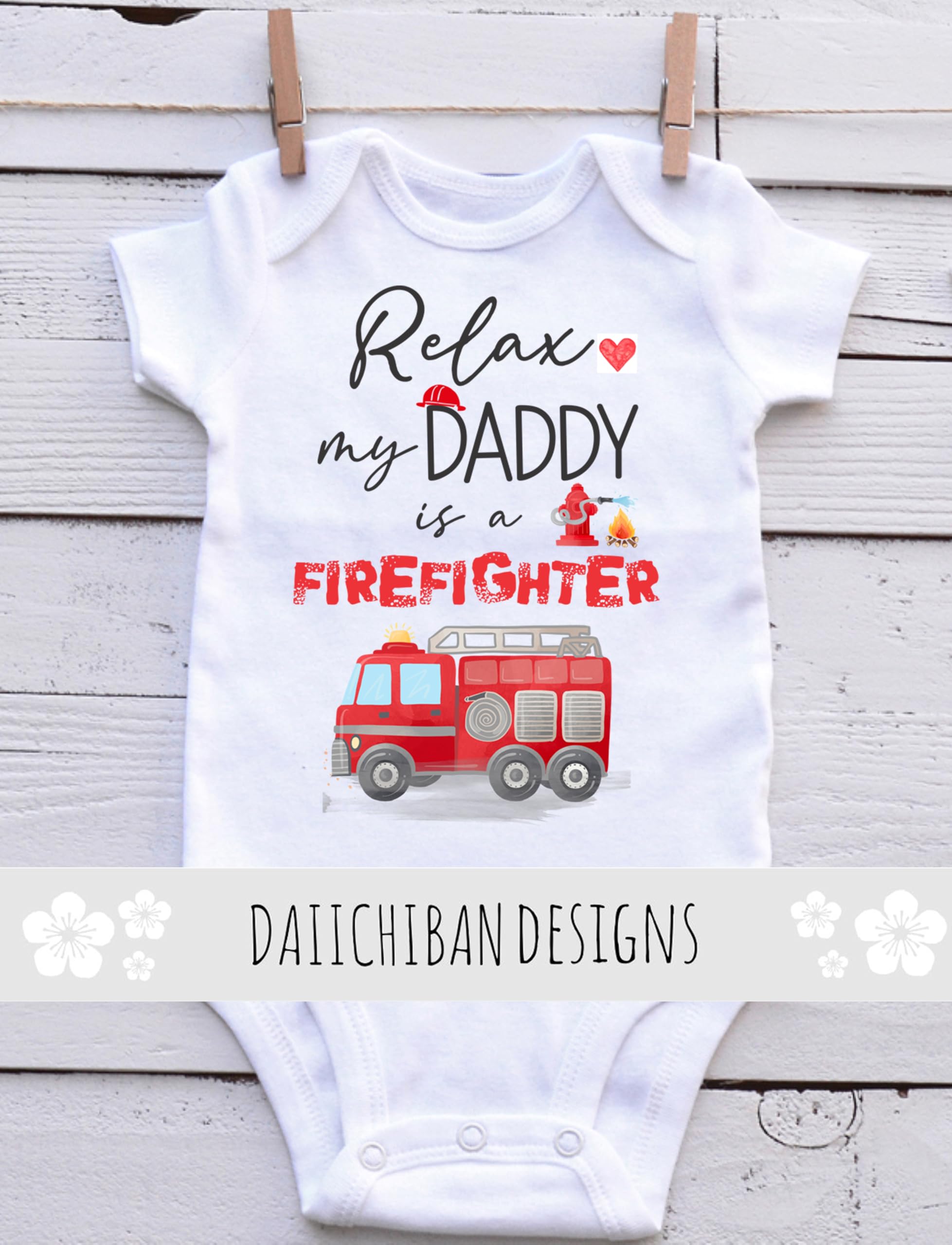 Relax my Daddy is a firefighter baby clothes Dad fireman baby outfit