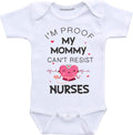 I'm Proof My Mommy Can't Resist Nurses Baby Clothes