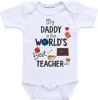 Daiichiban Designs My Daddy is a Teacher baby gifts infant bodysuits
