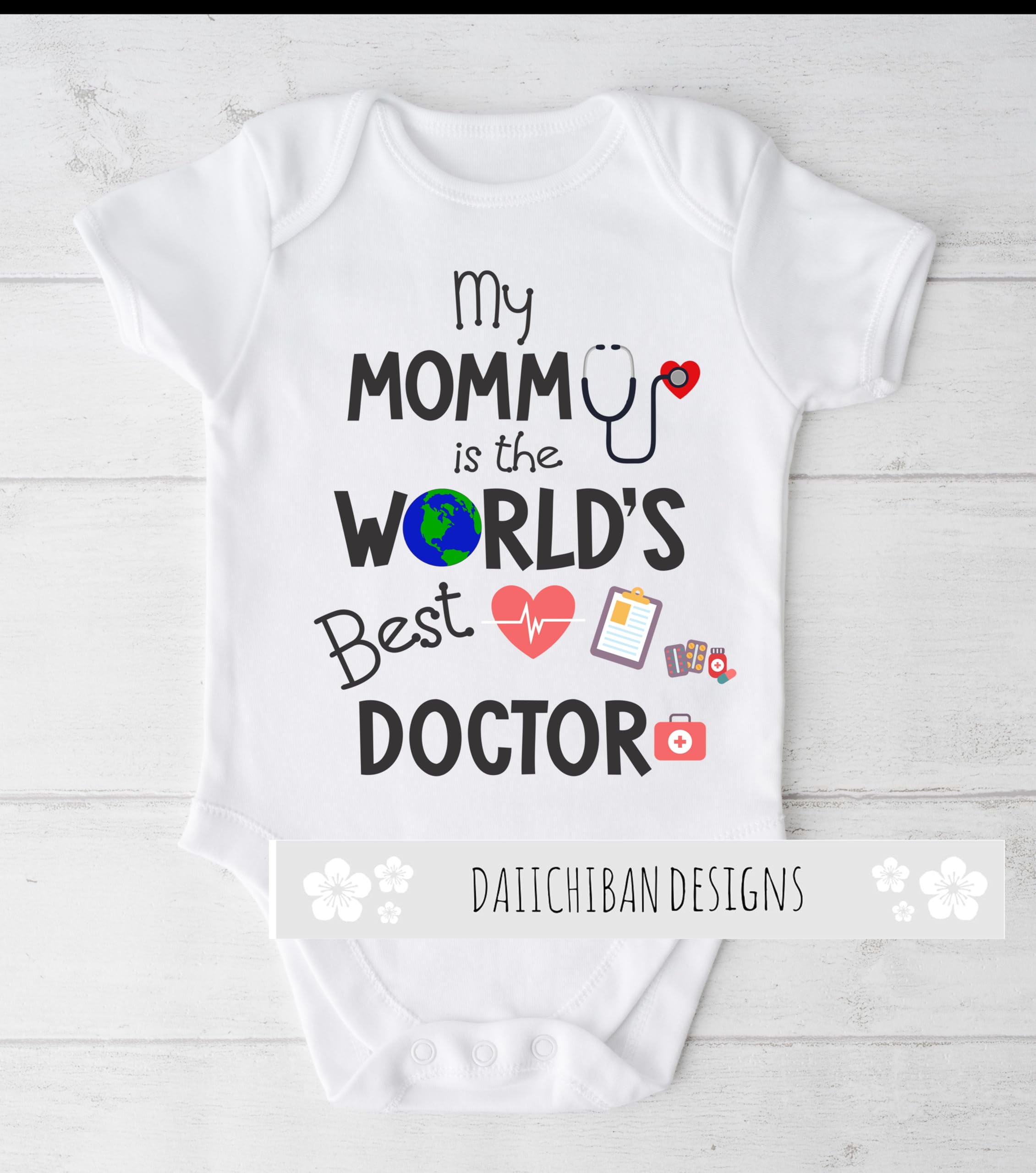 My Mommy is The Worlds Best Doctor Baby Clothes