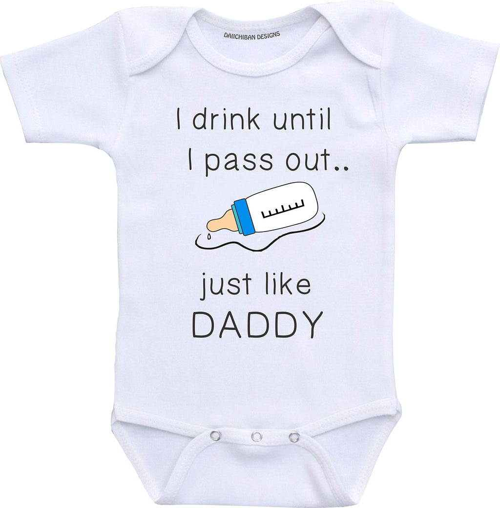 Daiichiban Designs Funny baby boy clothes I drink until I pass out just like Daddy infant bodysuit