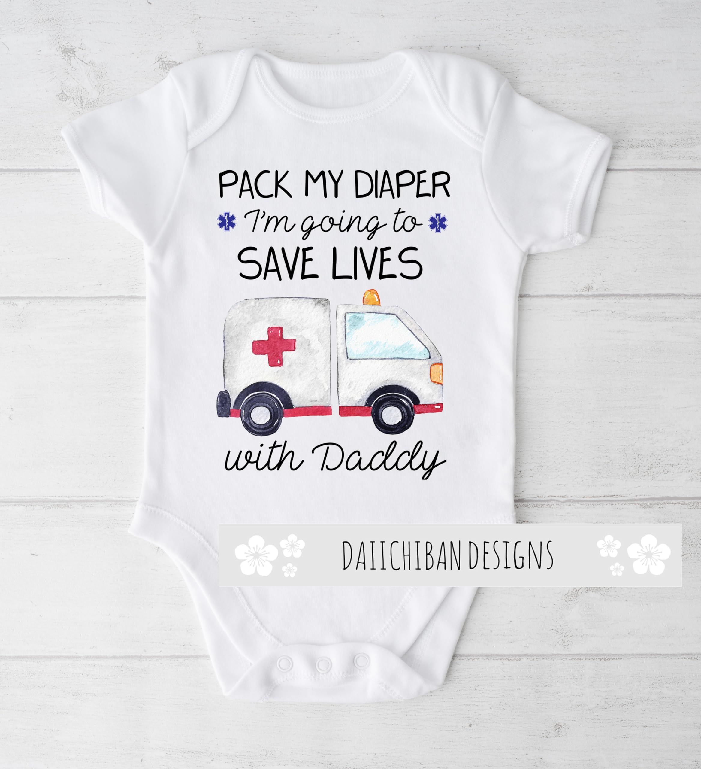 Daiichiban Designs EMT Baby Bodysuit – “Pack My Diapers I’m Going to Save Lives with Daddy” –Paramedic baby gift