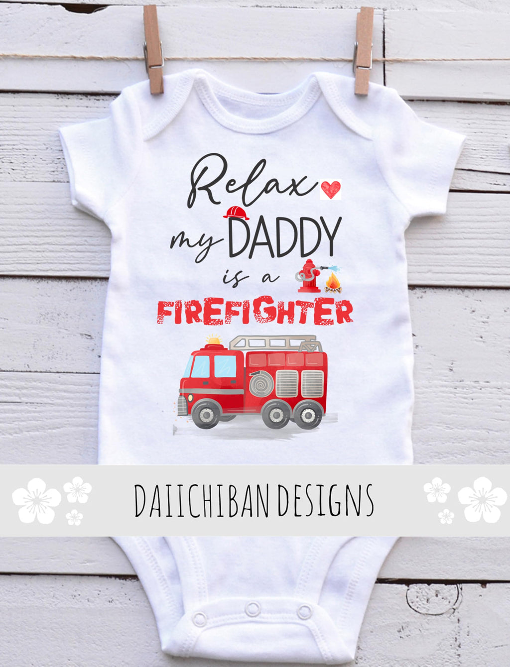 Relax my Daddy is a firefighter baby clothes Dad fireman baby outfit