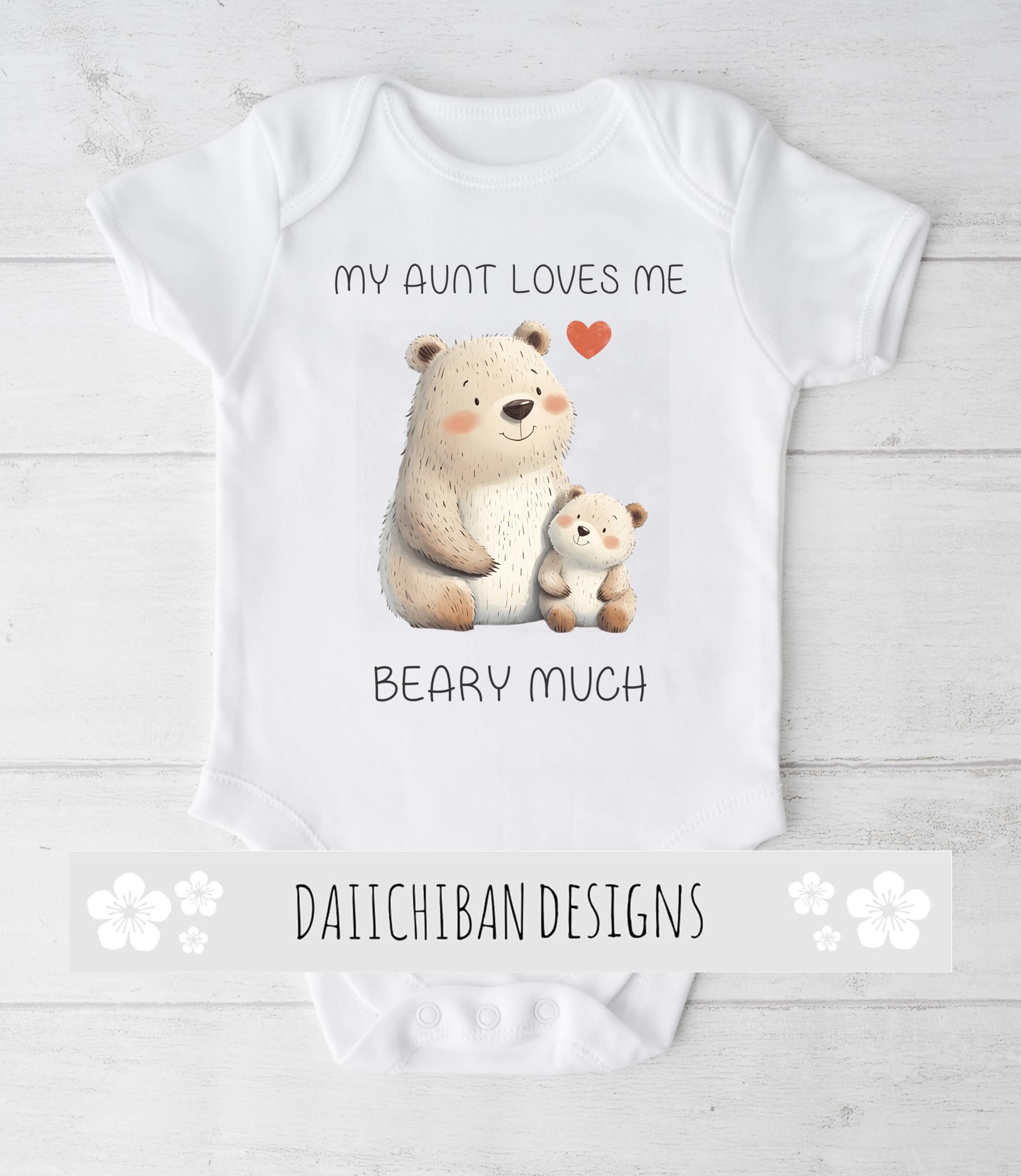 Daiichiban Designs My Aunt Loves Me Beary Much Baby Bodysuit –Newborn Boy Girl Clothes