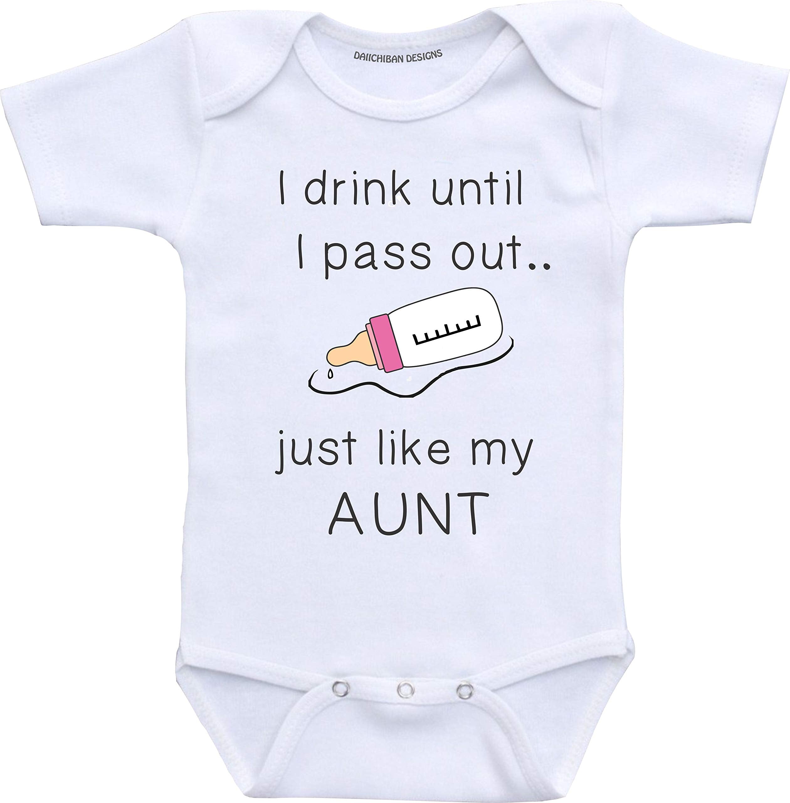 Daiichiban Designs Aunt baby girl clothes I drink until I pass out just like my Aunt infant bodysuits