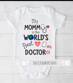 My Mommy is The Worlds Best Doctor Baby Clothes