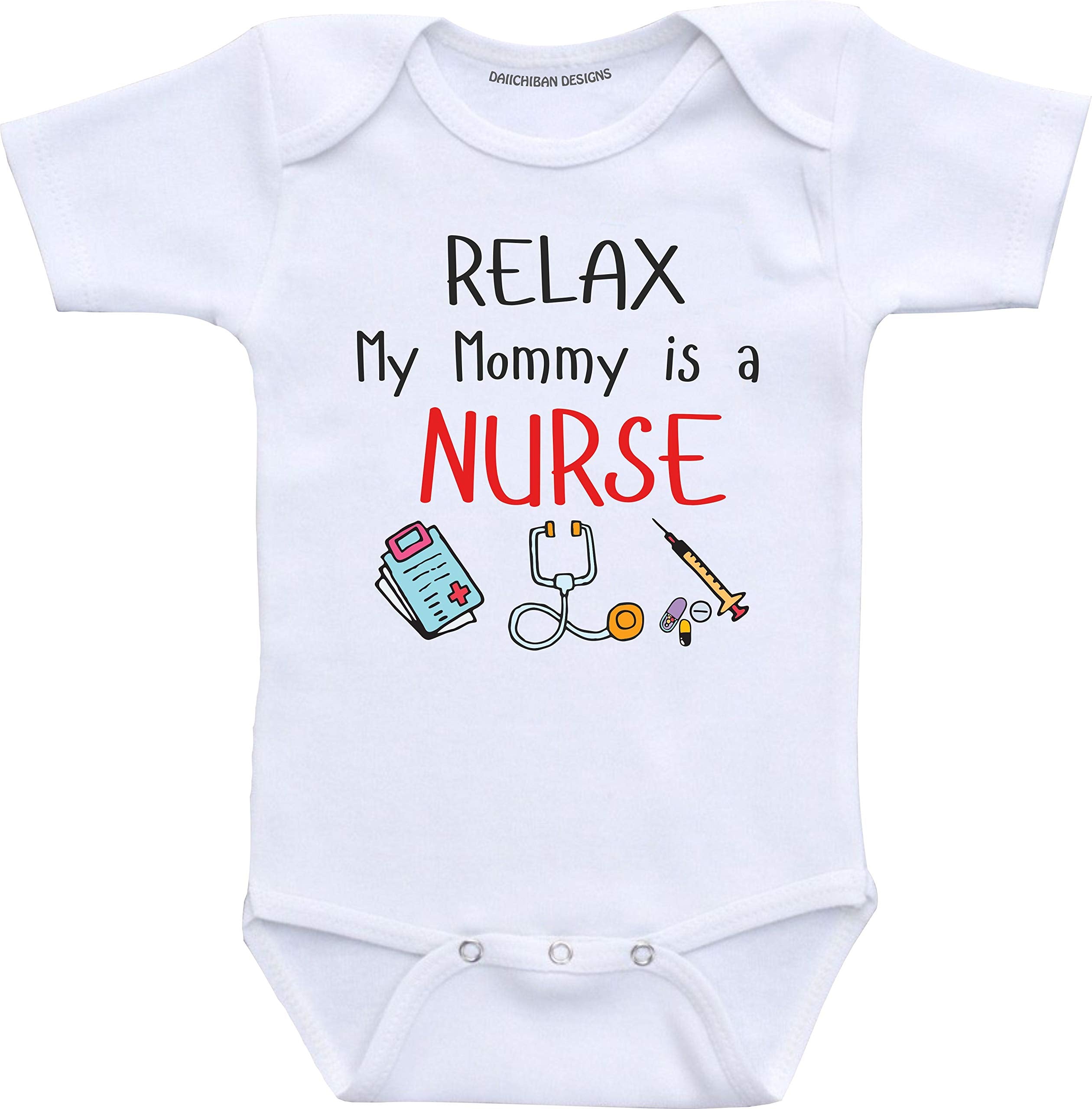 Daiichiban Designs Relax my mommy is a nurse baby outfit son daughter is a nurse mom gifts