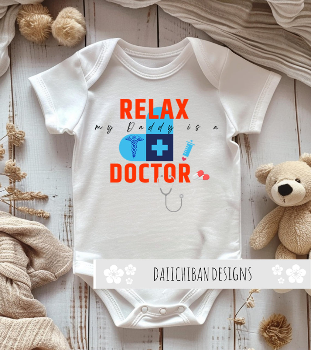 Relax my Daddy is a Doctor baby outifit Dad doctor baby clothes