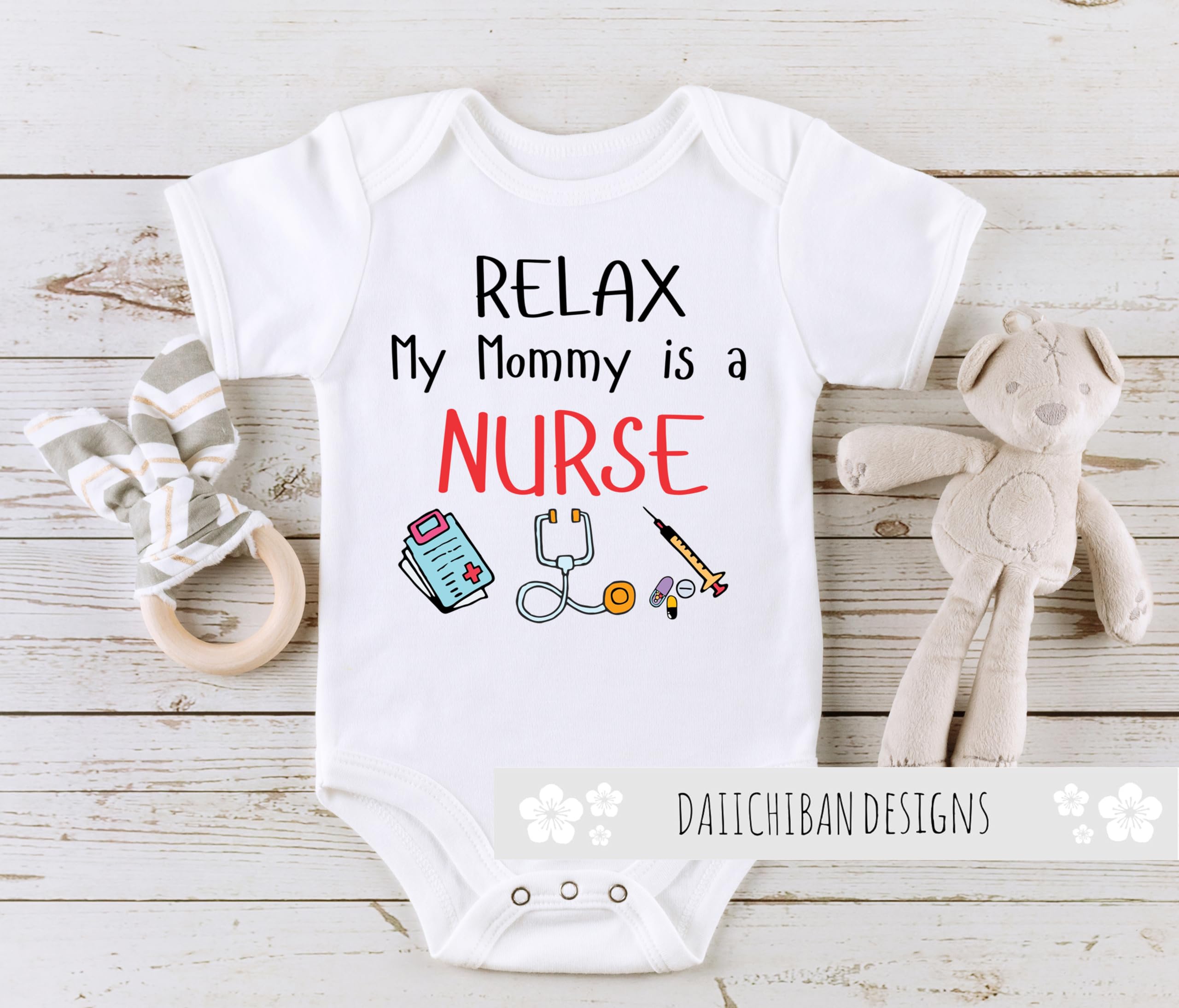 Daiichiban Designs Relax my mommy is a nurse baby outfit son daughter is a nurse mom gifts