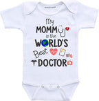 My Mommy is The Worlds Best Doctor Baby Clothes