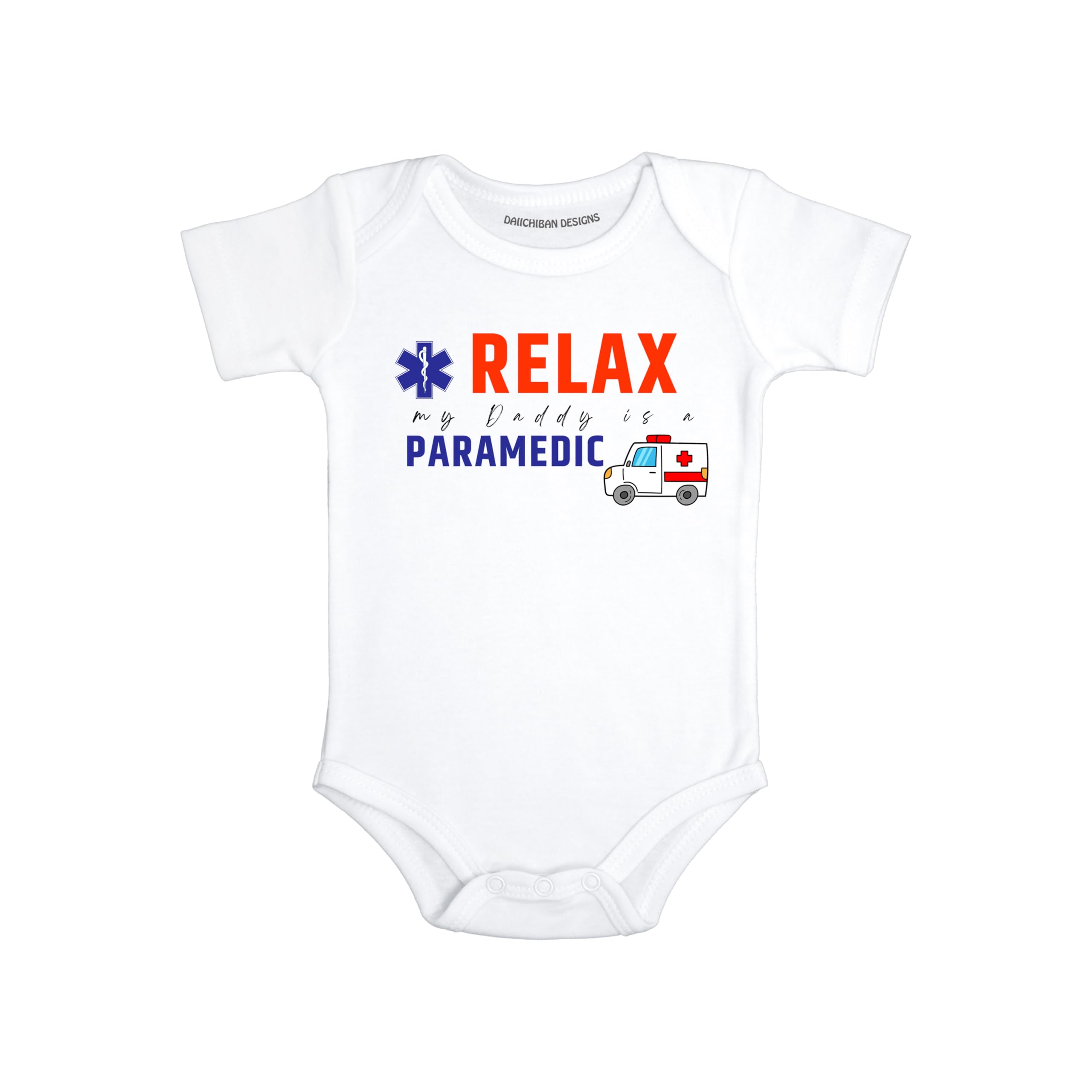Daiichiban Designs EMT Baby Bodysuit – “Relax My Daddy is an EMT” – Paramedic Dad baby clothes