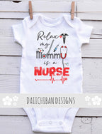 Relax my Mom is a Nurse baby outfit