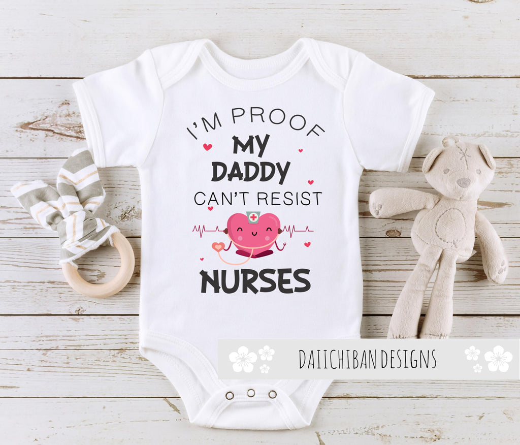 I'm Proof My Daddy Can't Resist Nurses Baby Clothes (Newborn) White