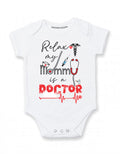 Relax my Mommy is a Doctor baby gifts medical baby clothes