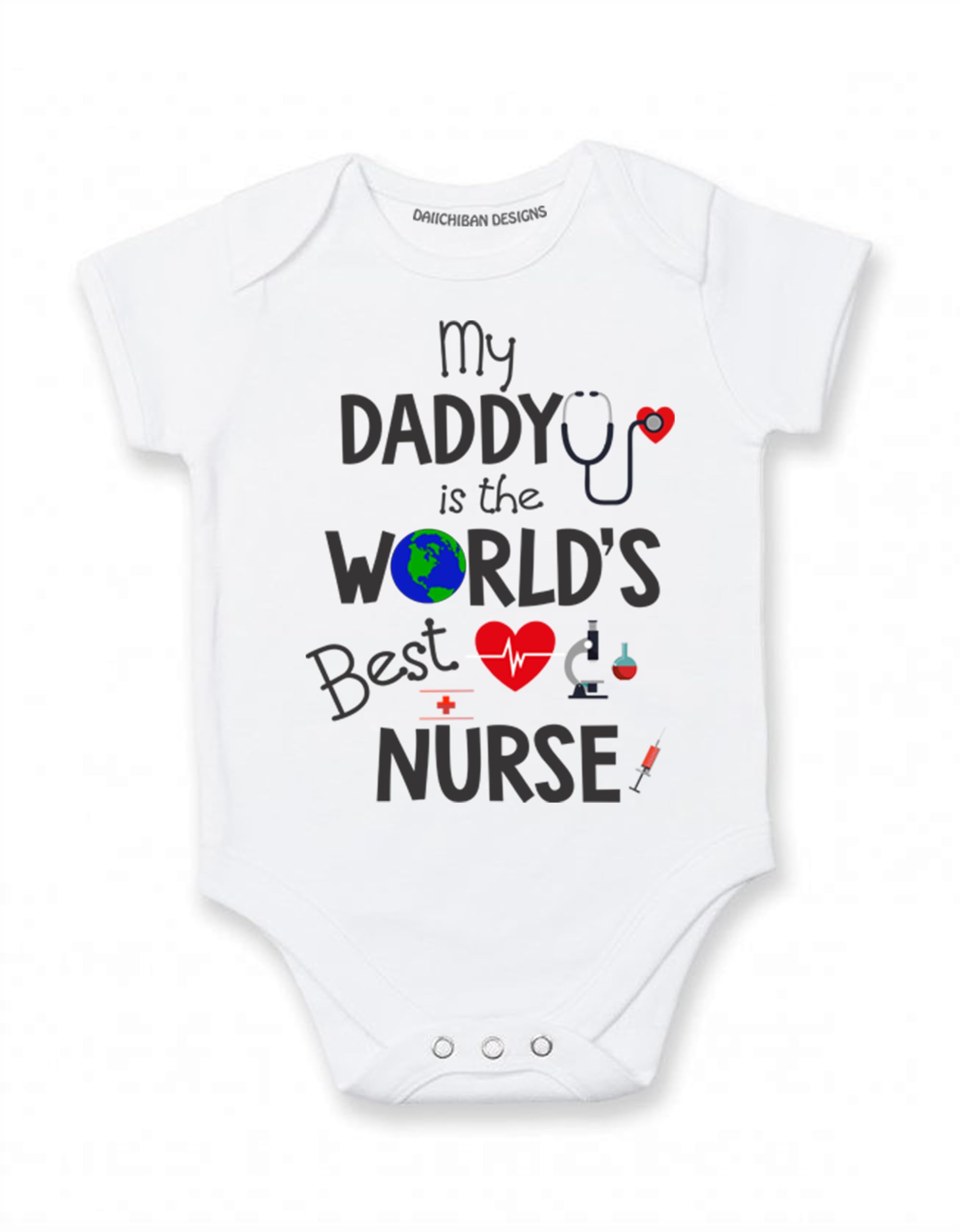 Daiichiban Designs My Dad is a Nurse Baby Clothes