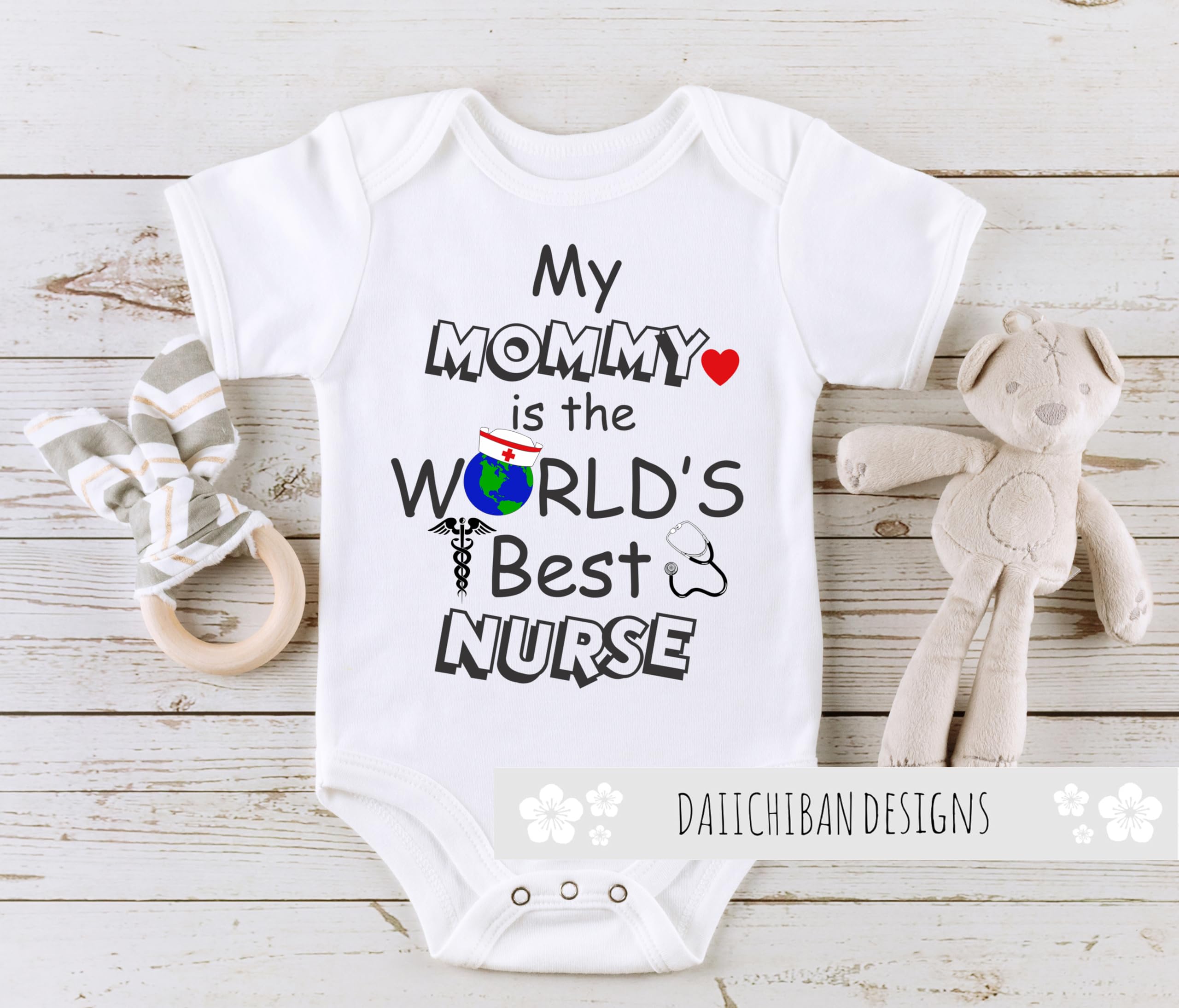 Daiichiban Designs Nurse Baby Bodysuit – “My Mom is the World’s Best Nurse” – Cute Infant One Piece Outfit