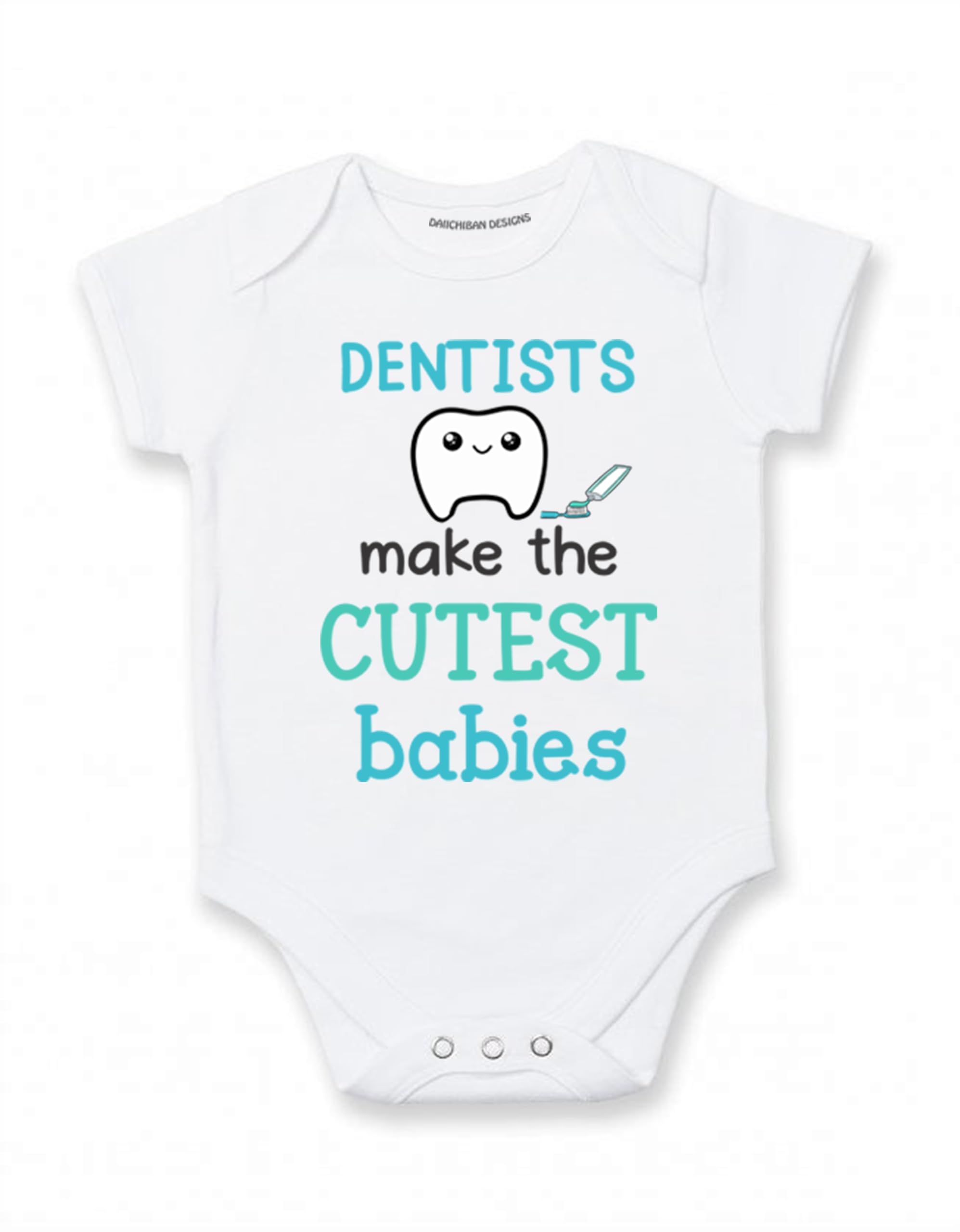 Daiichiban Designs Funny Dentist Baby Bodysuit – “Dentists Make the Cutest Babies” –Cute Infant One Piece Outfit