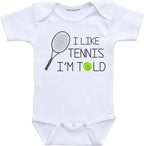 Daiichiban Designs Im told I like tennis baby clothes